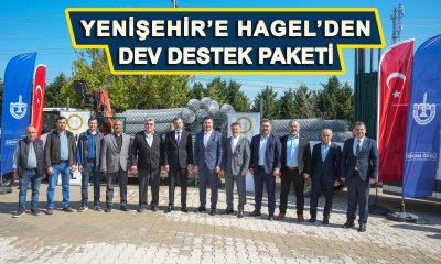 YENİŞEHİR’E HAGEL’DEN DEV DESTEK PAKETİ